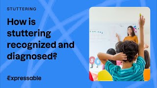 How is stuttering recognized and diagnosed?