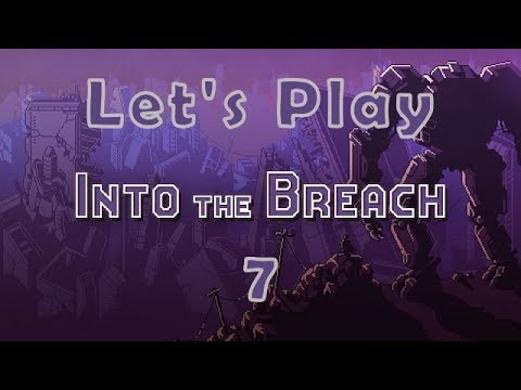 Let's Play - Into the Breach - Ep. 7 [Ol' Faithful]