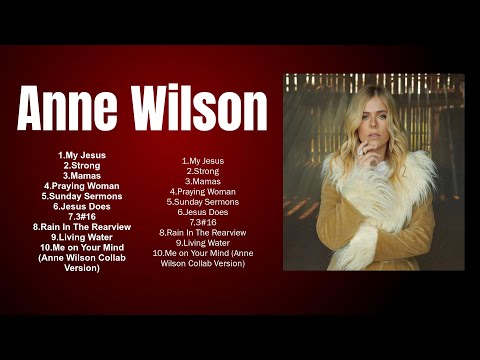 Greatest Hit Anne Wilson Worship Songs Ever Playlist 2024
