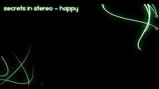 Secrets in Stereo - Happy (HD) [Lyrics]