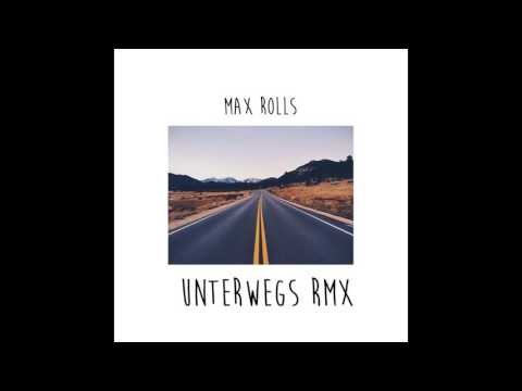 Max Rolls - Unterwegs RMX