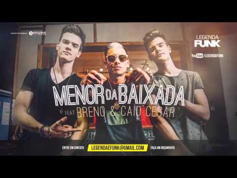 Menor da Baixada e Breno & Caio Cezar - Pra Te Ter