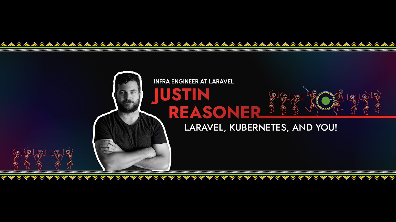 Laravel Kubernetes and You! | Justin Reasoner | Laracon India 2025