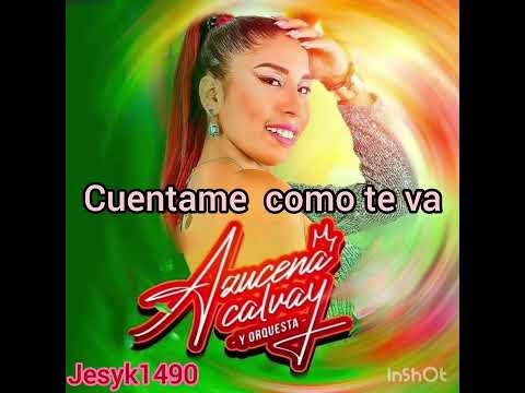 cuentame como te va- AZUCENA CALVAY