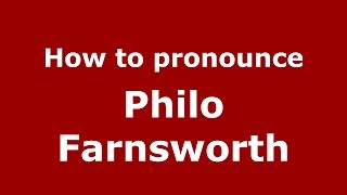How to pronounce Philo Farnsworth