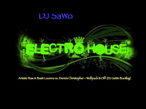 Artistic Raw & Basti Lourenz vs. Dennis Christopher - Wolfpack It Off (DJ SaWo 2k13 Bootleg)