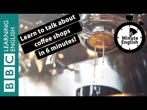 BBC六分鐘英文 - 六分鐘瞭解關於咖啡廳的大小事 (Learn to talk about coffee shops in 6 minutes)