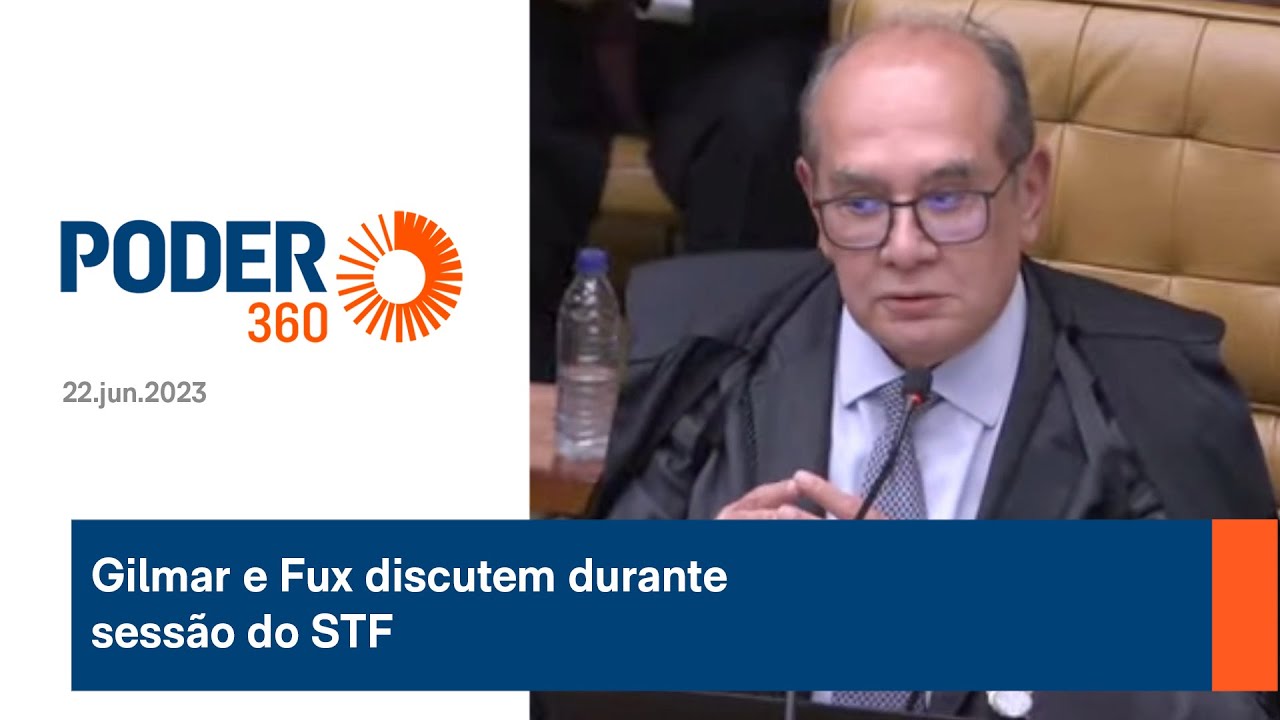 Gilmar e Fux discutem durante sessão do STF