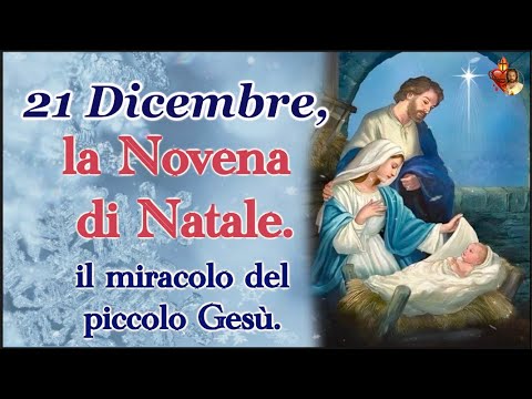 21 Dicembre, la Novena di Natale.Sesto giorno: il miracolo del piccolo Gesù.