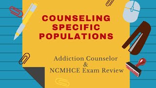 Counseling Specific Populations | Addiction Counselor Exam Review Episode 20