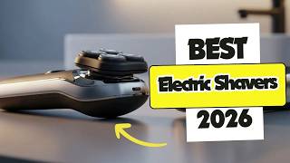 6 Best Electric Shavers 2026 | Clean Shave, Power & Precision Compared