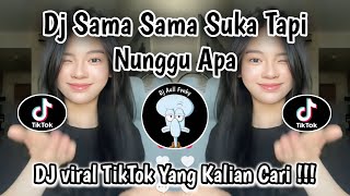 Download lagu DJ SAMA SAMA SUKA TAPI NUNGGU APA | SENCI - DIA • TENXI | VIRAL TIKTOK YG KALIAN CARI‼️ mp3