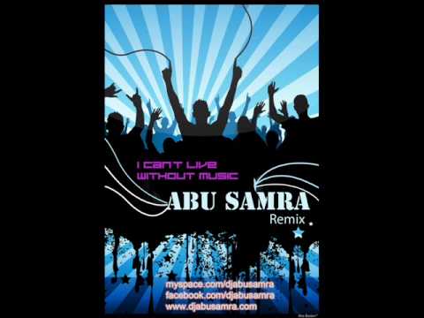 I Can't Live Without Music Dj Abu Samra Remix