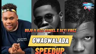 BNXN fka Buju – Gwagwalada Speedup (ft. Kizz Daniel, Seyi Vibez)
