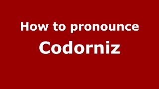 How to pronounce Codorniz
