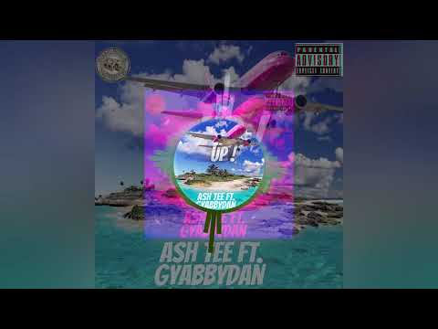 Ash Tëë - Up! {Ft. Gyabby Dan}(Official Audio)