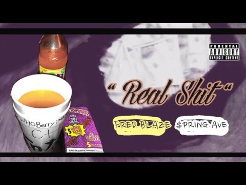 REAL SHIT - FRED BLAZE x $PRING AVE **HOT NEW MUSIC 2016 **
