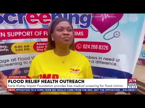 Korle Klottey Impact Foundation provides free medical screening for flood victims.