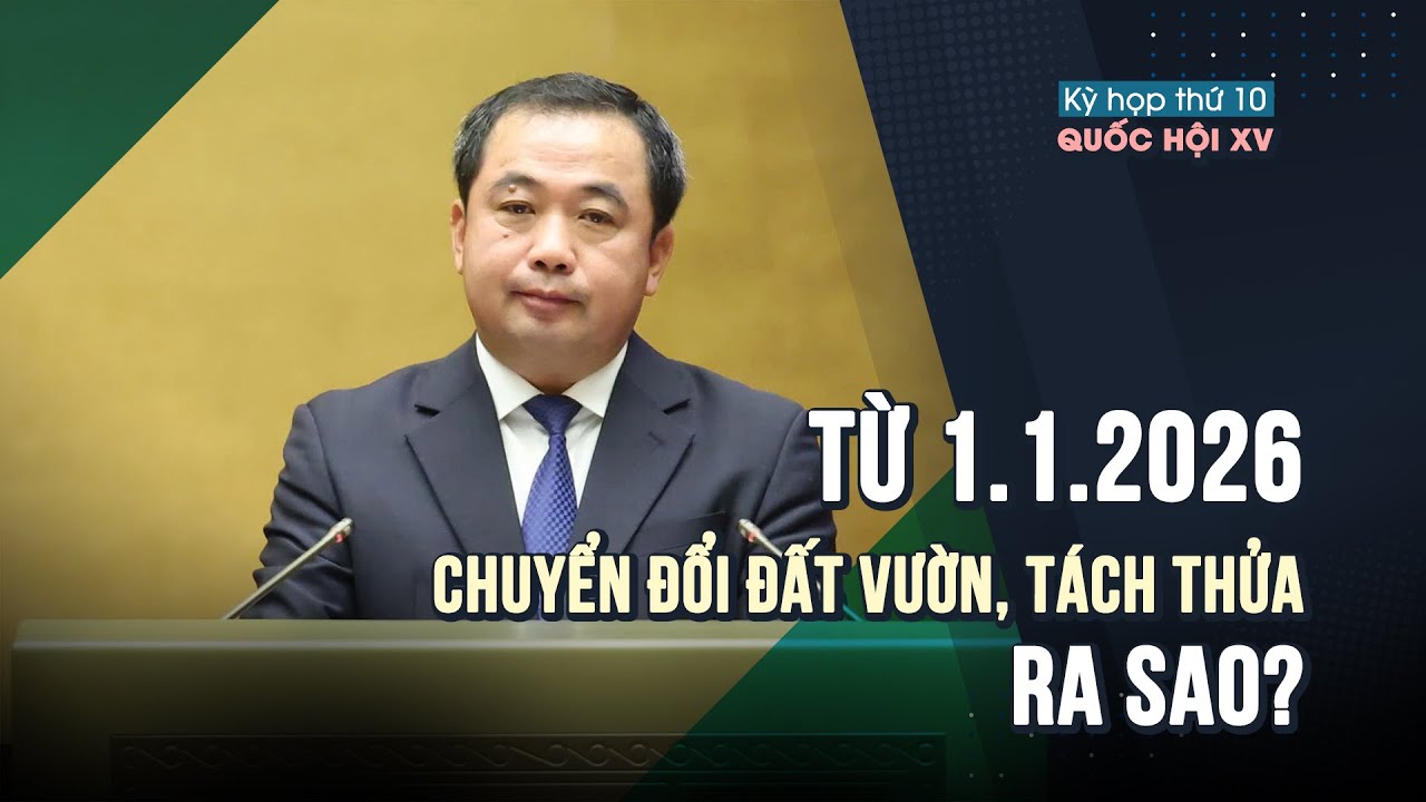 Từ 1/1/2026, người dân chuyển đổi đất vườn, tách thửa ra sao?