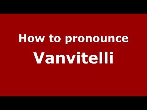 How to pronounce Vanvitelli (Italian/Italy) - PronounceNames.com