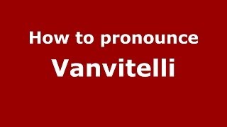 How to pronounce Vanvitelli