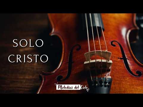 🎻🙏🏻 SOLO CRISTO - Instrumental Violín | Música Cristiana para orar #violin