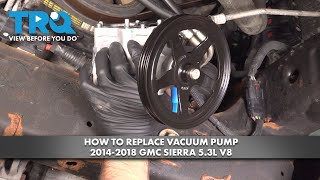 How to Replace Vacuum Pump 2014-2018 GMC Sierra 5.3L V8