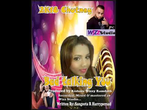 Sangeeta D' Songstar - Bad Talking You (2018 Chutney)