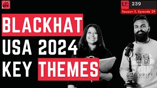 BlackHat USA 2024 Highlights and Recap