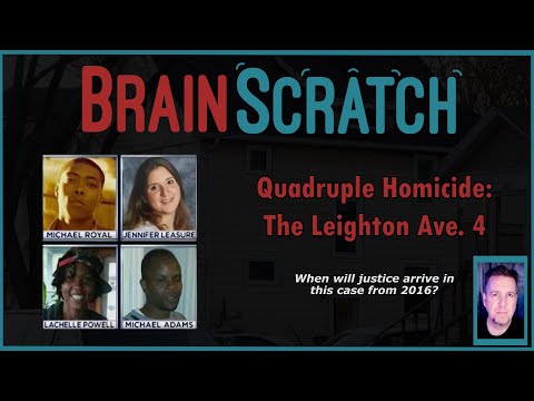 Quadruple Homicide: The Leighton Ave 4 | Brainscratch
