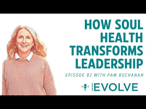 How Soul Health Transforms Leadership with Pam Buchanan