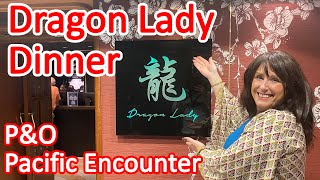 Dinner at Dragon Lady Asian Restaurant on the P&O Pacific Encounter