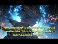 Transmigrated to an era of alien beast invasion.Martial arts fueled evolution;mechas cross the stars