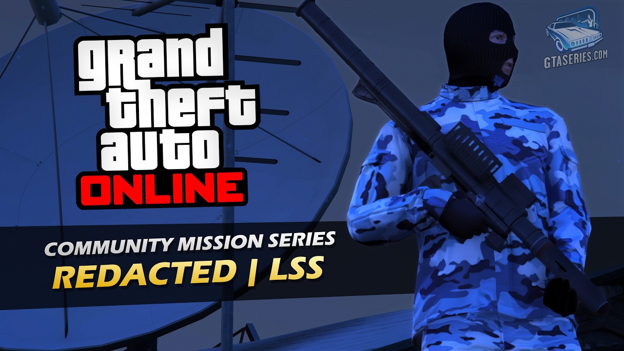 GTA Online – REDACTED | LSS (by DarkSoulBlue) | Community Mission Series GTA Online – REDACTED | LSS (by DarkSoulBlue) | Community Mission Series