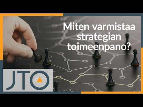 Miten varmistaa strategian toimeenpano?  – JTO