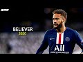 Neymar Jr - Believer | Imagine Dragons | Astonishing Skills & Goals 2019/20 | HD