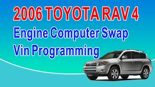2006 Toyota RAV 4 Engine Computer Swap Vin Programming