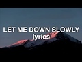 Alec Benjamin, Alessia Cara - Let Me Down Slowly (Lyrics) Alec Benjamin, Alessia Cara - Let Me Down Slowly (Lyrics)