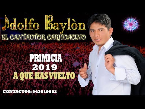 ADOLFO BAYLÓN : A QUE HAS VUELTO.... PRIMICIA 2019