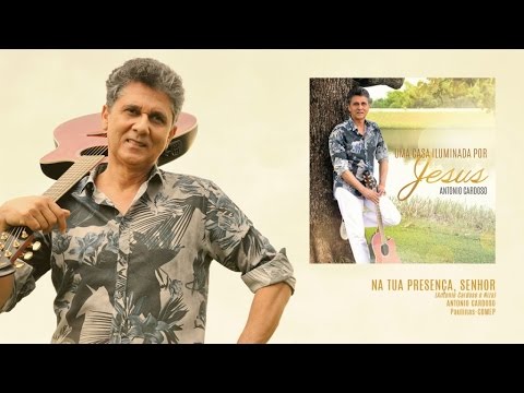 Antonio Cardoso - Na tua presença, Senhor