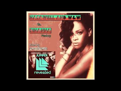 Hardwell and W&W + Rihanna - Jumper vs. Where have you been (Fran Estelles Mashup)