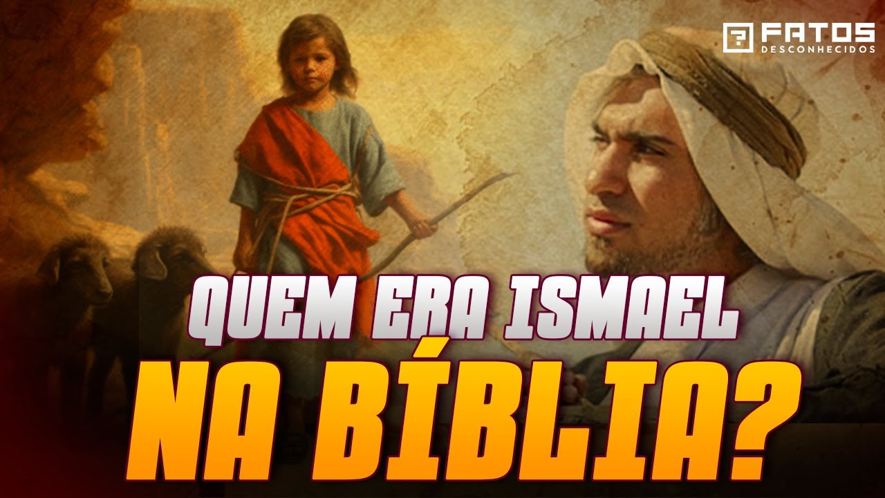 A HISTÓRIA DE ISMAEL: QUEM ELE FOI NA BÍBLIA?