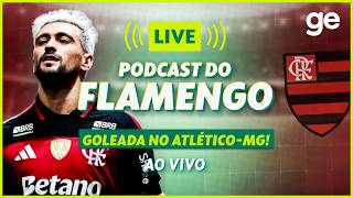 AO VIVO! GE FLAMENGO ANALISA GOLEADA CONTRA O ATLÉTICO-MG PELO BRASILEIRÃO | #podcast | ge.globo