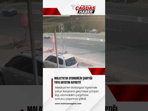 Malatya'da otomobilin çarptığı yaya hayatını kaybetti #haber #sondakika #malatyacagdas