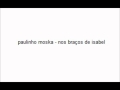 Nos Braços de Isabel - Paulinho Moska 