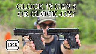 Glock 19 Gen 6 vs Glock 43X: Which One Should You Buy