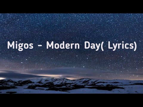 Migos - Modern Day(Lyrics)