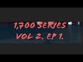 1,700 series Volume 2. Episode 1!
