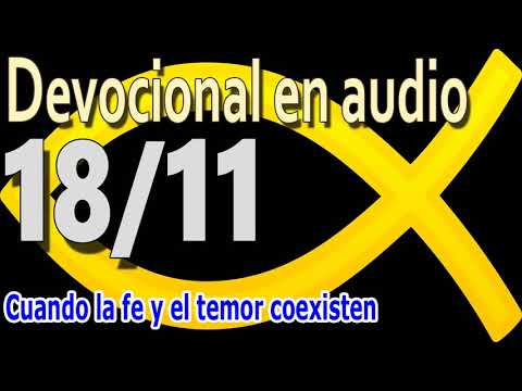 Devocional en audio 18/11 - Cuando la fe y el temor coexisten