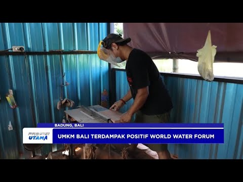 UMKM BALI TERDAMPAK POSITIF WORLD WATER FORUM